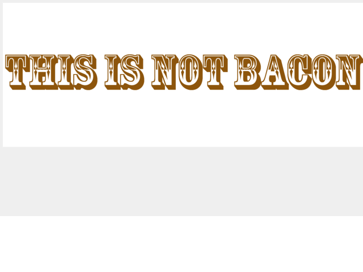 www.notbacon.com