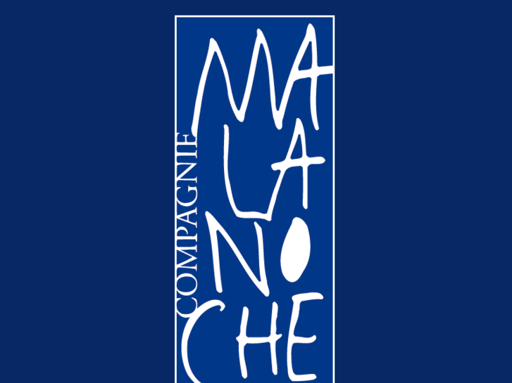 www.compagniemalanoche.fr