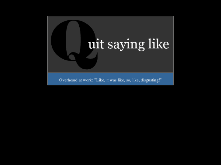 www.quitsayinglike.com