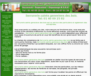 serrureriesaintegenevievedesbois.org: serrurerie sainte genevieve des bois Tel: 01:40:09:25:82 serrurerie depannage sainte genevieve des bois
nos agences sont situées sur sainte genevieve des bois, dans le 91700. Nos serruriers sont a votre disposition 24h/24 et 7j/7 dans un délais de 30 minutes, pour toutes interventions sur vos fermetures de batiment. Ouverture de portes,changement de serrures, Remplacement de cylindres,blindage,Ouverture de porte Fermeture provisoire,Changement de serrure,Pose de verrou,Blindage de porte,Grille Remise en état apres cambriolage, Volet roulant, Porte, blinde, entreprise,electricite,depannage,dépannage,électricité,artisan,electricien,electricien,
