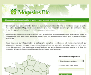 magasins-bio.com: Découvrez les magasins bio de votre région grâce à magasins-bio.com
Découvrez les magasins bio de votre région grâce à magasins-bio.com