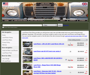 land-roverpartsshop.com: Land Rover Parts Shop
Land Rover Parts Shop provides you with the best used, new and aftermarket land rover parts for the discovery, defender, freelander, LR3 and other Land Rover models as well as new and used Land Rovers and Range Rovers.