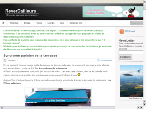 reverdailleurs.com: 10 bonnes raisons de s'envoler pour / ReverDailleurs
ReverDailleurs est un guide de voyage qui vous permet de prparer vos voyages et visites  partir des 10 bonnes raisons de s'envoler pour... les destinations que j'ai parcourues pour vous!