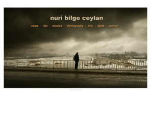 nuribilgeceylan.com: The official website of Nuri Bilge Ceylan
The official website of Nuri Bilge Ceylan