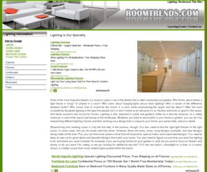 roomtrends.com: Lighting
Your largest Lighting resource online.  Including where to buy and frequently asked questions.