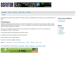 osfutur.com: Présentation | OSFUTUR
Services informatiques aux entreprises, offres de solutions pour sites Internet et sites de vente en ligne. Nous proposons sur nos sites aussi bien des solutions open source que des solutions propriétaires.