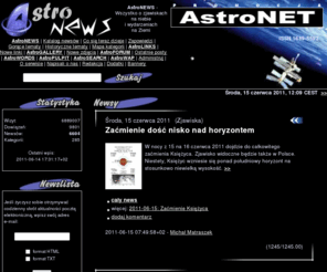 astronet.pl: AstroNEWS - Astronomia każdego dnia
AstroNEWS regularnie dostarcza wiadomości o wydarzeniach
związanych z astronomią i astronautyką. Informujemy o aktualnych odkryciach i wydarzeniach
naukowych, zapowiadamy ciekawe zjawiska astronomiczne.  Serwis jest częścią portalu astronomicznego 
AstroNET prowadzonego przez miłośników astronomii i zawodowych astronomów.