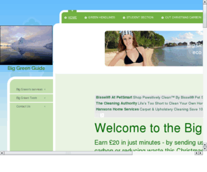the-big-green.com: Big Green
latest eco news, green products and projects from around the globe plus how to green your life, sort out good and bad eco products, eco terms explained