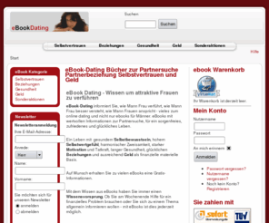 ebook-dating.de: eBook-Dating Bücher zur Partnersuche Partnerbeziehung Selbstvertrauen und Geld
eBook-Dating mit ebooks zu wie Mann Frau verführt, wie Mann Frauen erfolgreich anspricht - ebooks zur Partnersuche und online dating