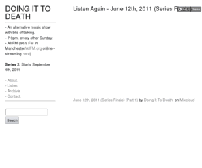 doingittodeath.com: Doing It To Death
- An alternative music show with bits of talking. - 7-9pm, every other Sunday. - All FM (96.9 FM in Manchester/AllFM.org online - streaming here) Next show: April 17th, 2011 - About. - Listen. -...