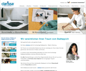 clarissa.de: clarissa - Wohnaccessoires - Badeteppiche, Teppich, Bad, Badteppich, Badmatte, Baumwolle, Badematte, Bad-Teppich, Bade-Teppich
Clarissa fertigt Ihren ganz persönlichen Badeteppich oder Badematte. Formen, Farben und Maße nach Wunsch, 130 Wunschfarben, 3 Florhöhen, Qualität - Made in Germany.