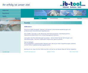 ib-tool.com: ib-tool GmbH - internet business tools - DMS - CMS - CRM
eBusiness-Lösungen für Unternehmen,Informations- und Internettechnologie,SYRIUS,Adcubum,Datenkommunikation,DMS,CMS,CRM,ibtProject das webbasierte Informationssystem,Beratung und Entwicklung im Gesundheitswesen,Integration von Content-Management-Systeme