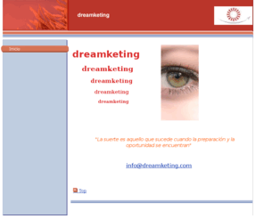dreamketing.es: dreamketing - Inicio
Dreamketing: el camino que enseña cómo alcanzar los sueños de los clientes.
