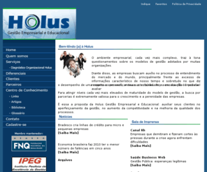 holusempresarial.com: Holus - Gestão empresarial e educacional
A Holus baseia-se em quatro premissas principais: Responsabilidade Social, Governança Corporativa, Desenvolvimento Humano e Gestão para Excelência do Desempenho.