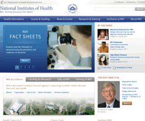 nationalinstituteofhealth.com: National Institutes of Health (NIH)
Official website of the National Institutes of Health (NIH). NIH is one of the world's foremost medical research centers. An agency of the U.S. Department of Health and Human Services, the NIH is the Federal focal point for health and medical research.  The NIH website offers health information for the public, scientists, researchers, medical professionals, patients,  educators, and students. The Site has extensive information on funding and training opportunities, clinical trials, health news and links to the many Institutes and Centers that make-up the NIH.
