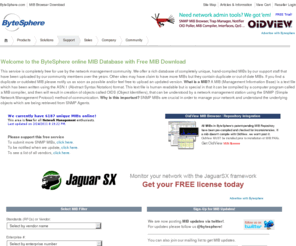 freesnmpmibs.com: ByteSphere's MIB Download Area
ByteSphere's searchable online MIB database, with thousands of unique and downloadable MIBs, from hundreds of different vendors!