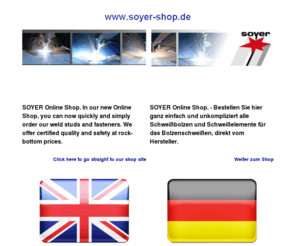 world-of-weldingstuds.com: Heinz Soyer Bolzenschweißtechnik GmbH
SOYER Onlineshop - Alle Schweissbolzen einfach online bestellen. Direkt vom Hersteller.