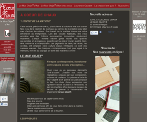 lemurobjet.net: A Coeur de Chaux - Le Mur Objet - Panneau décoratif - éco construction et éco décoration
âœL'ESPRIT DE LA MATIÃˆREâ Ma démarche est de capter votre envie, aller à la source, imaginer une technique, recréer une harmonie afin de vous faire entrer dans la matière, que la matière vous touche, qu'elle vous donne envie de la toucher... Laurence Cauwet