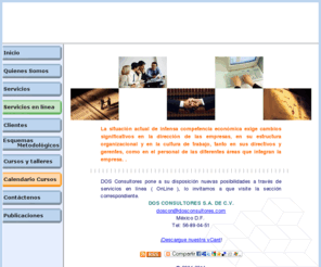 dosconsultores.com: Bienvenidos .: DOS CONSULTORES :.
Somos una firma de consultoria gerencial que ha tenido la oportunidad de asesorar a numerosas empresas en el construir de su organización, del equipo de recursos humanos y de una cultura de trabajo capaz de apoyar las estrategias de cambio y desarrollo que exigen sus negocios.