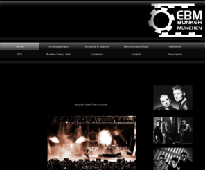 ebm-bunker.net: Home
EBM-Bunker, Bar, Club, Party, EBM, Industrial, Electro, Electronic Body Music, Underground, Shockball-Festival, Schockball, Festival, John, Parsons, ebm, Gothic, Widerstand, Finsternis, Dunkelheit, Werkstatt, Reitknecht, Backstage, DJ Sixt, Dark Wave
