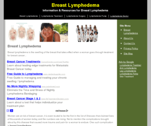 breastlymphedema.com: Breast Lymphedema
Breast lymphedema is the swelling of the breast that takes effect when a woman goes through treatment for breast cancer...