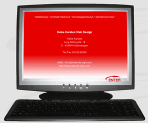 web-de-sign.com: Heike Karsten Web Design, Internetservice, Programmierung, Hompage 
Erstellung, Hückeswagen
Heike Karsten Web Design, Webdesign, Internetservice, Html-Programmierung, CMS, CSV, Flash, Shop, Hückeswagen