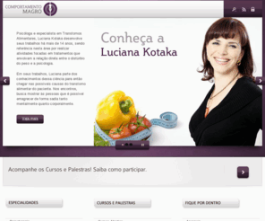 lucianakotaka.com.br: Luciana Kotaka
Luciana Kotaka, como prefere ser chamada, trabalha na área desde 1997, atuando como psicóloga clínica em seu consultório.