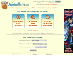 jefaisaffaire.com: Annonces gratuites, je fais affaire, déposez ou consultez vos pettites annonces gratuites d'occasion-
Annonces gratuites, je fais affaire, vos pettites annonces gratuites d'occasion - immobilier, voiture, moto, produits d'occasion, locations de vacances, offres d'emploi, services de proximité, animaux
