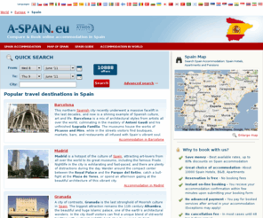 a-espana.com: A - SPAIN.eu - Spain Hotels & Spain Apartments, Accommodation in Spain
Compare and reserve online your accommodation in Spain: Hotels, Bed & Breakfasts, Apartments in Spain for the best prices on internet. Get your confirmation in 15 minutes.