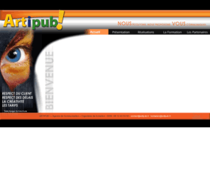 artipub.fr: ARTIPUB ! Communication - Formation à Saint-Priest (Rhone)
ARTIPUB ! Votre agence de communication à Saint-Priest (Rhône) : Studio de création graphique, Organisme de formation, Agence de conception site internet, Creation de logo, Formation graphique sur Photoshop, Illustrator, Indesign, Réalisation de plaquettes commerciales, catalogues, affiches, flyers, video, web design
