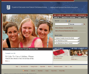 my-crusade.com: Campus Crusade for Christ International
Campus Crusade for Christ helps people in every segment of society -- from students to athletes to families to business professionals -- truly follow Jesus Christ.