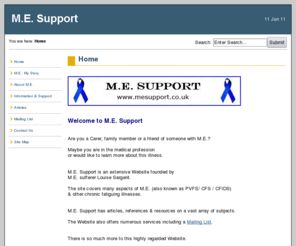mesupport.co.uk: M.E. Support
Offers help, support and information covering many aspects of M.E. (also known as PVFS/CFS/CFIDS).