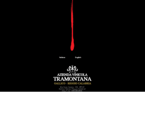 vinitramontana.it: Azienda Vinicola Tramontana - Gallico
Azienda Vinicola Tramontana Via Casa Savoia, 156 - 89135 Gallico Marina (RC)  Tel/Fax  39 0965 370067