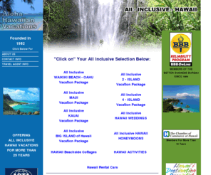 all-inclusive-hawaii.net: All INCLUSIVE HAWAII VACATION PACKAGES To WAIKIKI BEACH - Oahu, Maui, Kauai & BIG ISLAND Of Hawaii.
All Inclusive Hawaii Vacation Packages To Waikiki Beach (Honolulu-Oahu), 
Maui, Kauai, & The Big-Island of Hawaii.