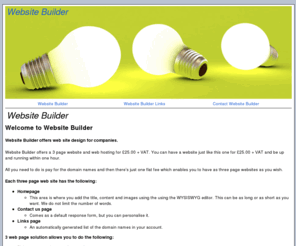 web-site-builder.co.uk: Website Builder
Website Builder easy site design services. Website Builders offers a 3 page website for 25.00 pounds from web site builder.