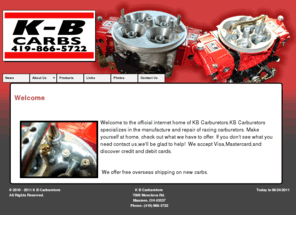 kbcarbs.net: K B Carburetors Home
KB Carburetors services, builds, rebuilds and modifies carburetors for dirt oval, drag racing off road truck racing and  other motor sports.