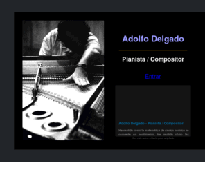 adolfodelgado.com: Adolfo Delgado - Pianista y compositor
Adolfo Delgado Piano Composicion