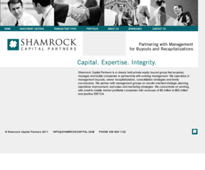shamrockequity.com: Shamrock Capital Partners is a closely held private equity buyout group that acquires, manages and builds companies in partnership with existing management. We specialize in management buyouts, owner recapitalizations, consolidation strategies and family successions.
Shamrock Capital Partners is a closely held private equity buyout group that acquires, manages and builds companies in partnership with existing management. We specialize in management buyouts, owner recapitalizations, consolidation strategies and family successions.