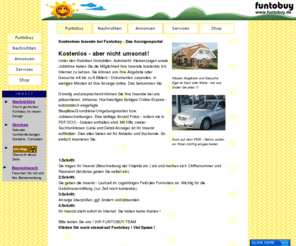 funtobuy.de: Funtobuy - Der Einkaufsspass: Annoncen, Online-Inserate, E-Shopping, E-Tauschbörse
Annoncen, kostenlos inserieren, Online-Inserate, E-Shopping, E-Tauschbörse, Autos, Immobilien, Jobs, Verschiedenes