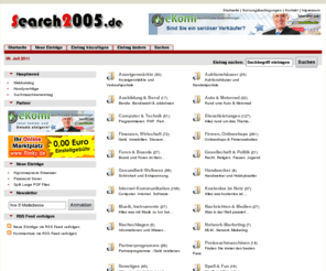search2005.de: Search2005 | Startseite >  Webverzeichnis, Anzeigenmarkt, Webkatalog, Shopsuche, Branchen
Das Webverzeichnis steht grundsätzlich allen Nutzern kostenlos zur Verfügung. Ausnahmen bilden nur die für Anbieter kostenpflichtigen Werbeplätze.
Linkliste, Werbung, Newsletter, kostenlos, Suchmaschineneneintrag, Handyverträge, Partner, Anzeigenmärkte, Ausbildung & Beruf, Computer & Technik, Finanzen & Wirtschaft, Foren & Boards, Gesundheit & Wellness, Internet & Kommunikation, Musik & Instrumente, Nachschlagen uvm.