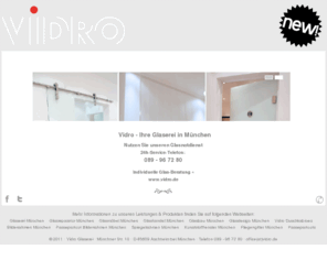 glasereimuenchen.com: Glaserei München · Vidro Glas Bau, Reparatur & Handel - Glasnotdienst - Aschheim im Münchner Osten
Ihre Glaserei München und Umgebung - Reparaturen, Wintergärten, Terrassenüberdachungen, Vordächer, Duschkabinen, Glasbau, Glashandel uvm. - Wir bieten einen 24h- Glasnotdienst. 
	Besuchen Sie unser Geschäft in München-Aschheimn