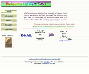 webmastersofeasttexas.com: WebMasters of East Texas - (903) 939-0466
Webmasters of East Texas performs Website design, graphics design, web maintenance, computer repair and training in the Tyler and East Texas area.  Contact us today for a quote!