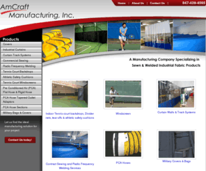 amcraftmanufacturing.com: Commercial Sewing, Industrial Curtains & Tennis Court Backdrops | AmCraft Manufacturing Inc
AmCraft Manufacturing is a quality provider of commercial sewing, insulated bags and radio frequency welding.  Our industrial curtains, protective covers and tennis court divider nets meet your industry needs!