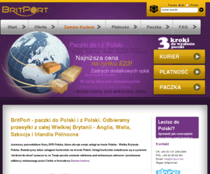 britport.net: BritPort | Paczki do Polski, paczka z Anglii Szkocji Walii do Polski. Oszczedzaj swoj czas i pieniadze
Paczki do Polski z Anglii Szkocji Walii. Najtanszy kurier w UK. Paczki dostarczane 3-5 dni w systemie door to door. Britport oszczedzasz czas i pieniadze