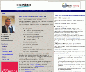 ianbenjamin.com.au: Ian Benjamin - Speaker, facilitator, trainer, writer - ianbenjamin.com.au
Ian is a specialist in the area of consulting.  He also focuses on the marketing and delivery of professional services for all professional service firms.