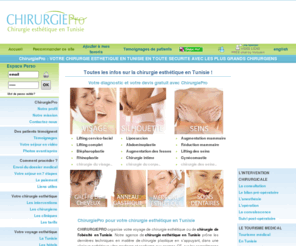 chirurgiepro.net: Chirurgie esthétique en Tunisie : Chirurgie esthétique, plastique ou réparatrice en Tunisie - ChirurgiePro
Chirurgie esthetique en Tunisie : tout savoir sur les prix, les chirurgiens esthetiques, les cliniques de chirurgie esthetique, le déroulement des voyages de chirurgie esthetique, les garanties,etc. ChirurgiePro vous accompagne pour votre intervention de chirurgie esthétique en Tunisie