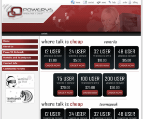 ecgnetwork.com: PowerVS - Where Talk Is Cheap! TeamSpeak and Ventrilo Servers
TeamSpeak and Ventrilo Server Hosting