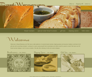 bun-warmers.com: Bread Warmers, Dipping Spices, and Gift Sets
Bread-warmers.com: Over 30 hand-poured ceramic bread warmers with bread dipping spices, baskets, cruets, and saucers. Only $10 each! A bread warmer and gift set for every occasion.