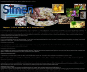 incubadoras-simen.com.ar: INCUBADORAS SIMEN - fabrica y venta
Incubadoras Simen fabrica y ventas de incubadoras para aves, reptiles , abejas, y cachorros. lider en ventas en mas de 30 paises