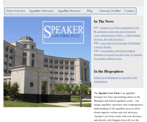 michiganappellateadvocacy.com: Michigan Appellate Advocacy
An Appellate Specialist devotes the time that you do not have for the appeal. Advantages provided by an appellate specialist: researches the law; re-analyzes the case; writes and edits the brief; and meets all the appellate court's technical requirements. Liisa R. Speaker has many years of experience as an appellate practitioner. Her experience includes practice before the Michigan and Texas Supreme Courts, Michigan and Texas Courts of Appeals, and the Fifth Circuit and Sixth Circuit Courts of Appeals.